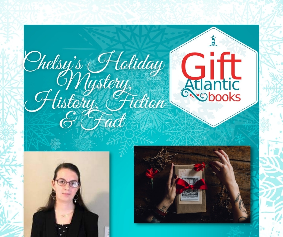 Chelsy’s Picks: #GiftAtlantic Mystery and History, Fiction and Fact