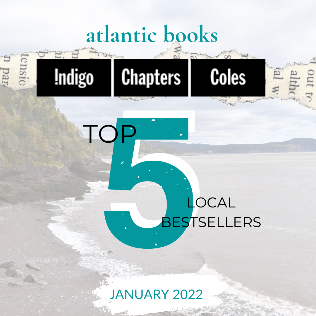 January 2022: Top Five Local Sellers From Chapters-Coles-Indigo In Each Atlantic Province