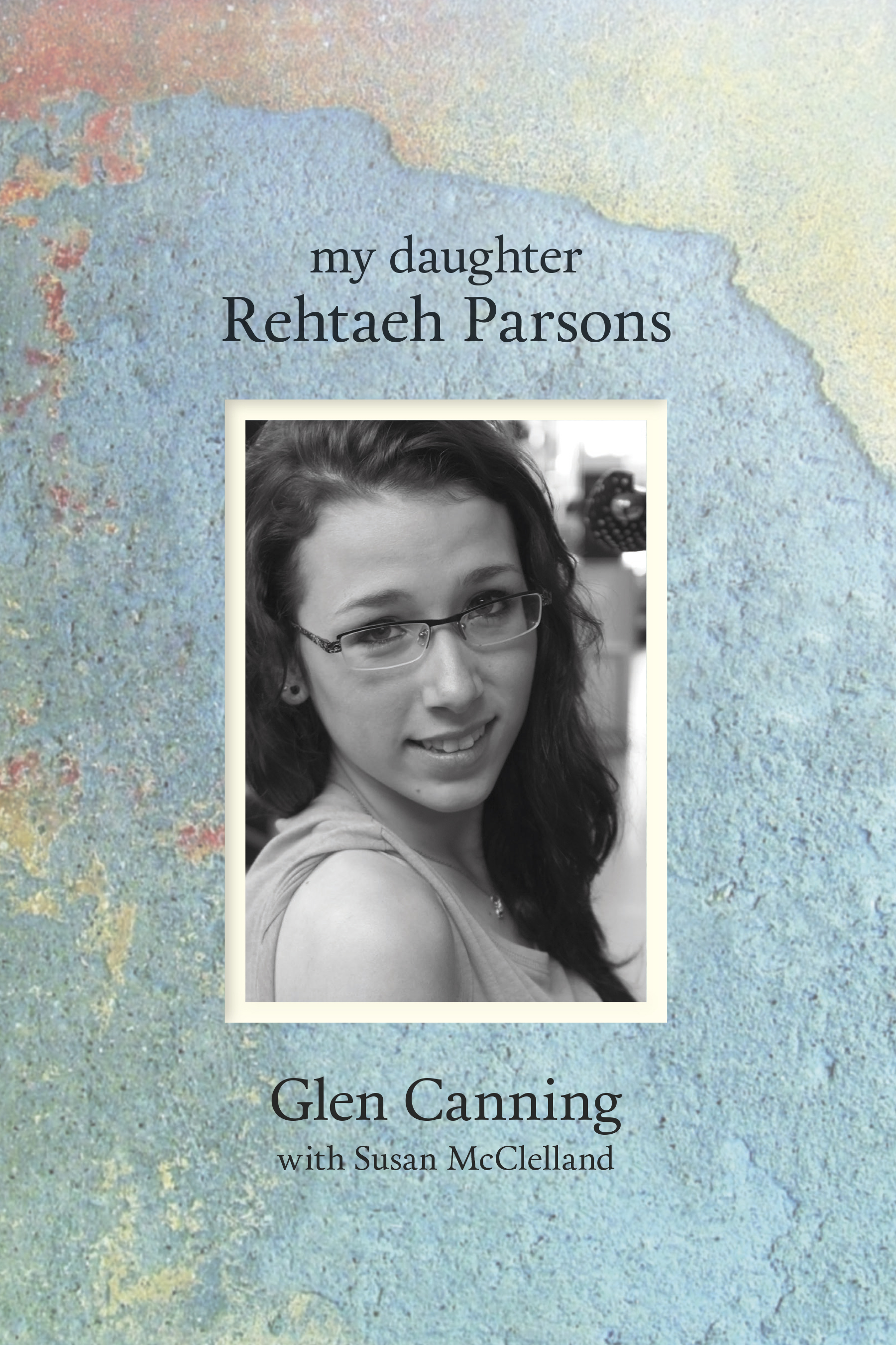 My Daughter Rehtaeh Parsons
