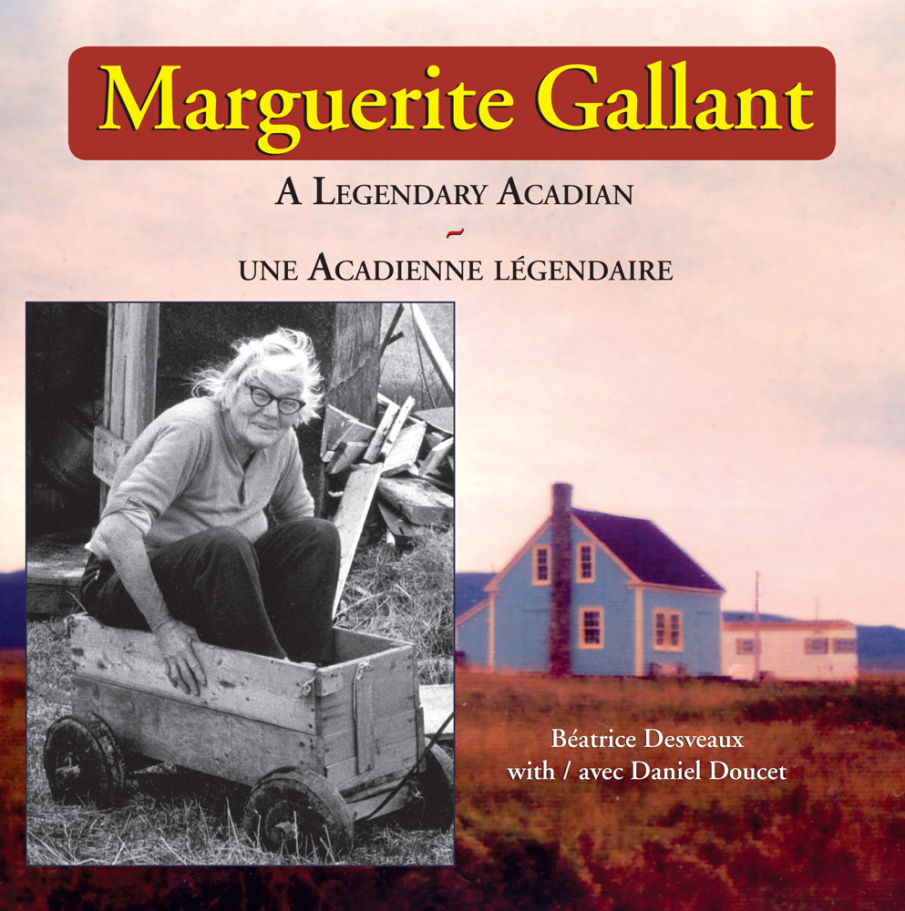 Marguerite Gallant A Legendary Acadian – Une Acadienne Legendaire